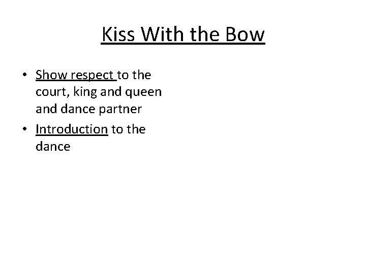 Kiss With the Bow • Show respect to the court, king and queen and