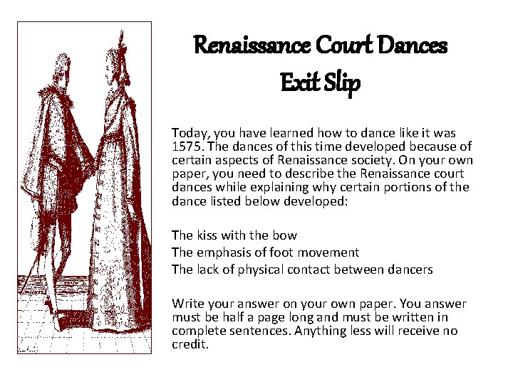 Renaissance Court Dances Exit Slip Today, you have learned how to dance like it