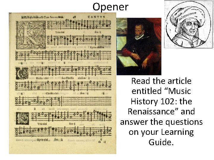 Opener Read the article entitled “Music History 102: the Renaissance” and answer the questions