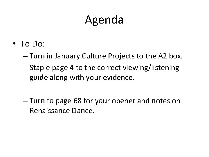 Agenda • To Do: – Turn in January Culture Projects to the A 2