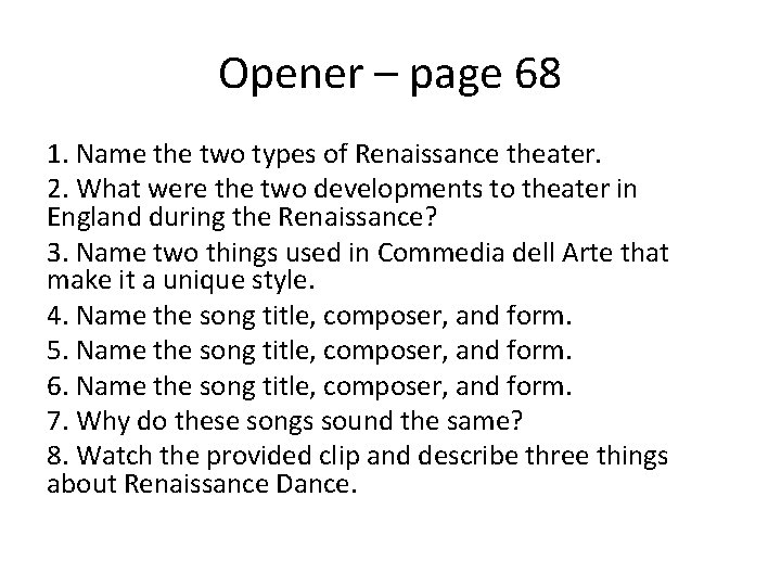 Opener – page 68 1. Name the two types of Renaissance theater. 2. What