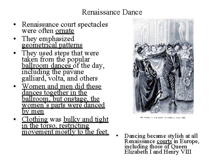 Renaissance Dance • Renaissance court spectacles were often ornate • They emphasized geometrical patterns