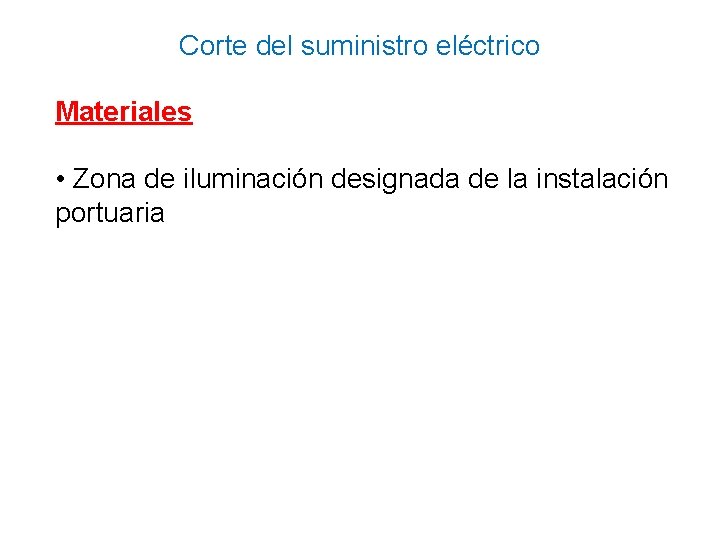 Corte del suministro eléctrico Materiales • Zona de iluminación designada de la instalación portuaria