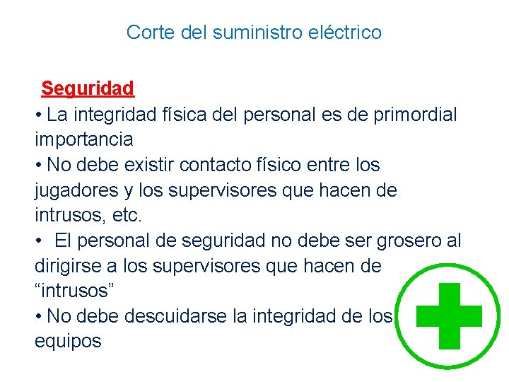 Corte del suministro eléctrico Seguridad • La integridad física del personal es de primordial