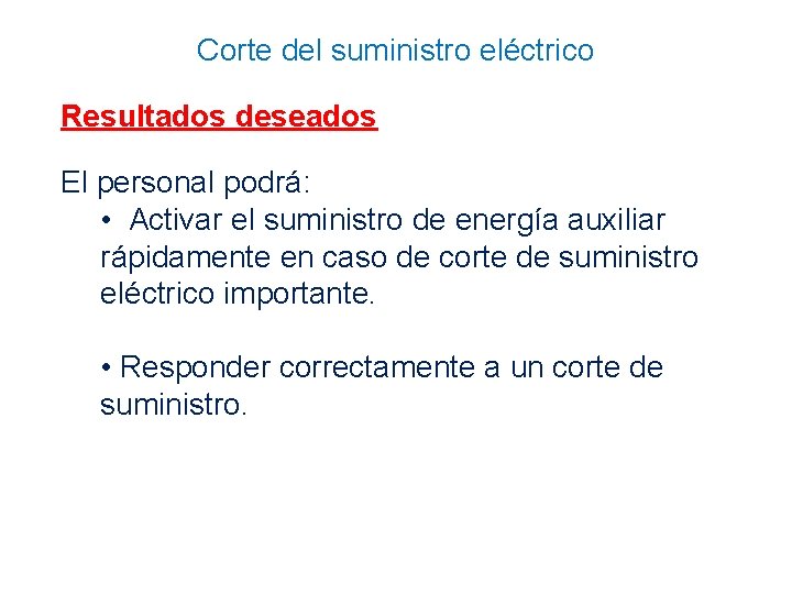 Corte del suministro eléctrico Resultados deseados El personal podrá: • Activar el suministro de