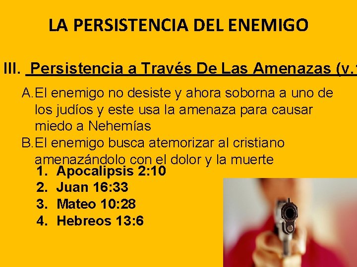 LA PERSISTENCIA DEL ENEMIGO III. Persistencia a Través De Las Amenazas (v. 1 A.