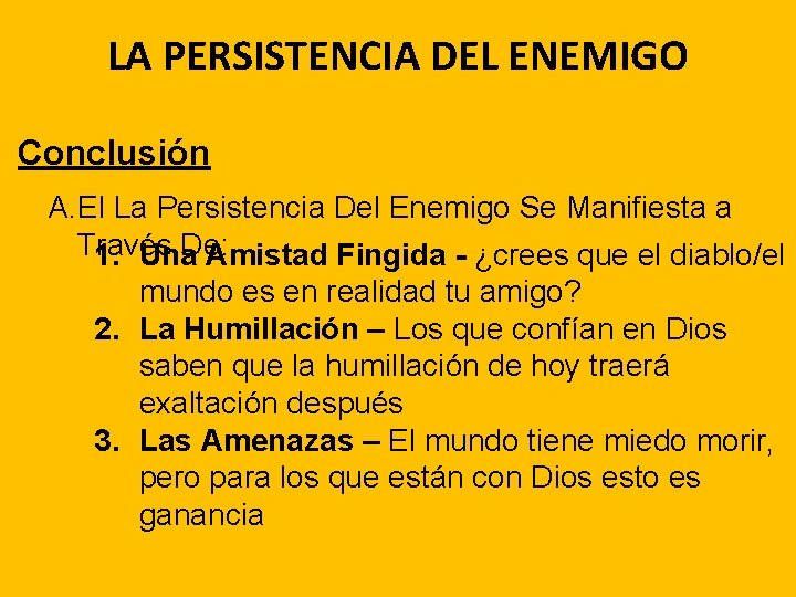 LA PERSISTENCIA DEL ENEMIGO Conclusión A. El La Persistencia Del Enemigo Se Manifiesta a