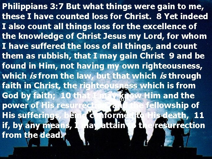 Philippians 3: 7 But what things were gain to me, these I have counted