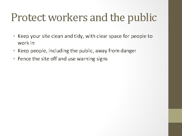 Protect workers and the public • Keep your site clean and tidy, with clear