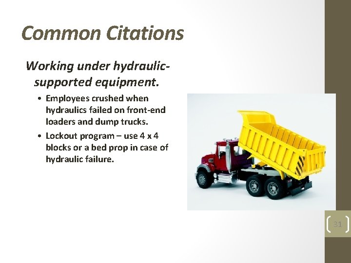 Common Citations Working under hydraulicsupported equipment. • Employees crushed when hydraulics failed on front-end