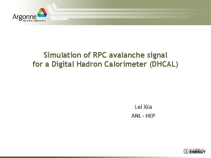 Simulation of RPC avalanche signal for a Digital Hadron Calorimeter (DHCAL) Lei Xia ANL