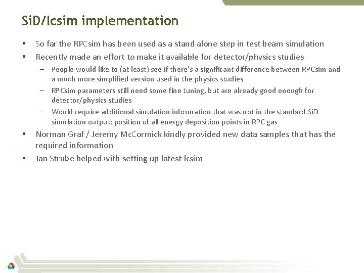 Si. D/lcsim implementation § § So far the RPCsim has been used as a