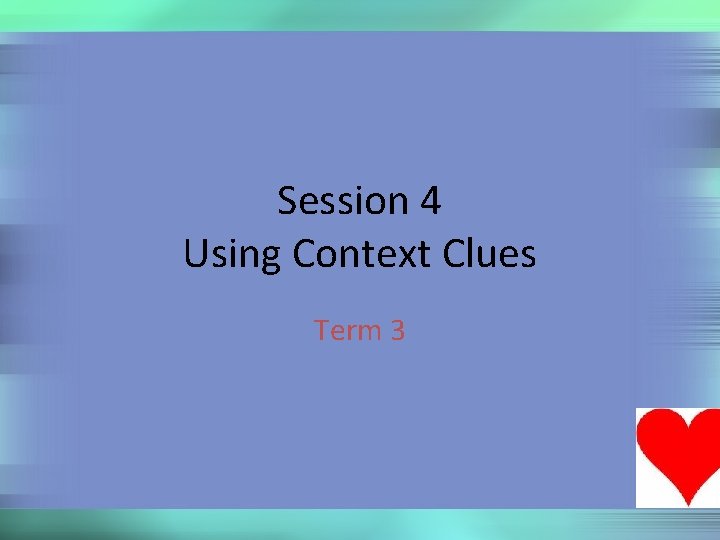 Session 4 Using Context Clues Term 3 