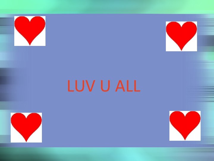 LUV U ALL 