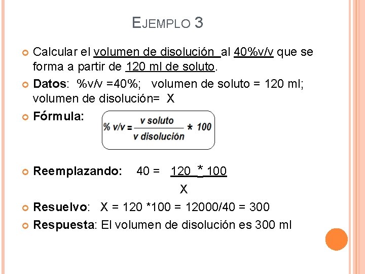 EJEMPLO 3 Calcular el volumen de disolución al 40%v/v que se forma a partir