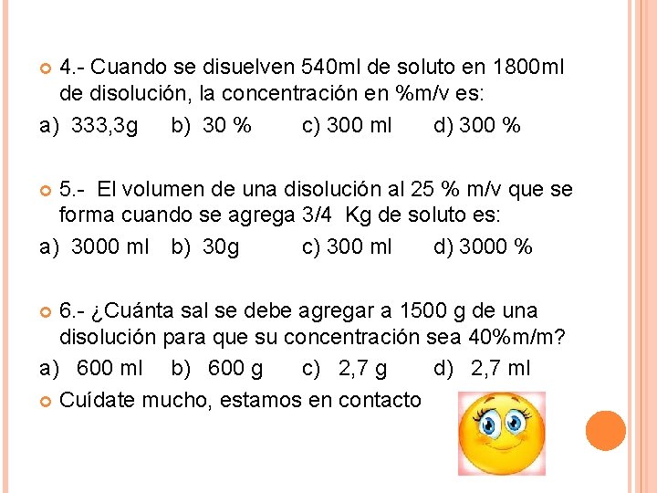 4. - Cuando se disuelven 540 ml de soluto en 1800 ml de disolución,