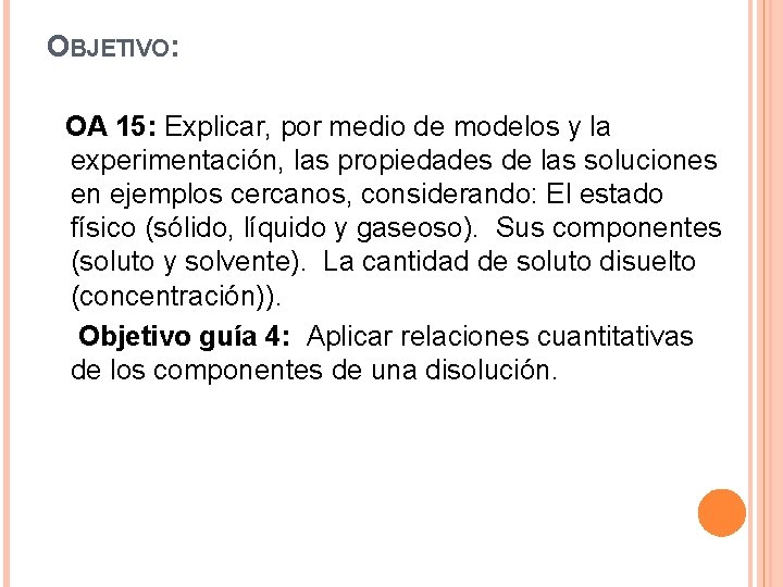 O BJETIVO: OA 15: Explicar, por medio de modelos y la experimentación, las propiedades