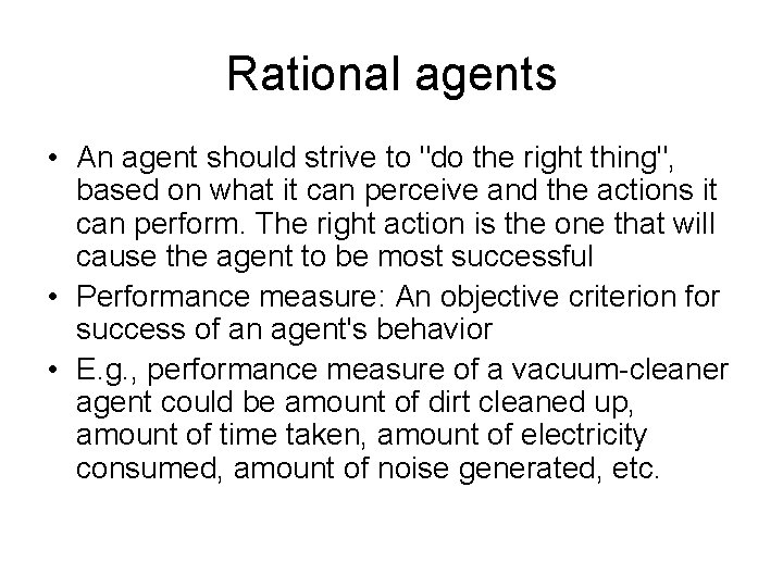 Rational agents • An agent should strive to "do the right thing", based on