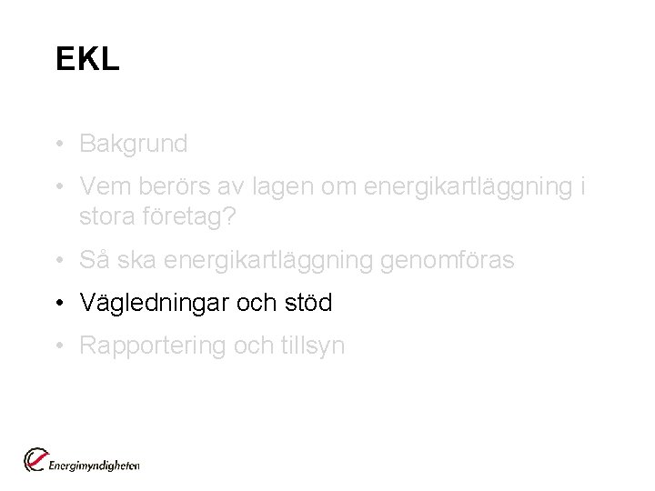 EKL • Bakgrund • Vem berörs av lagen om energikartläggning i stora företag? •