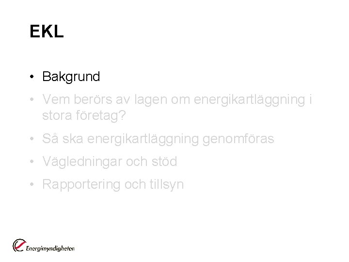 EKL • Bakgrund • Vem berörs av lagen om energikartläggning i stora företag? •