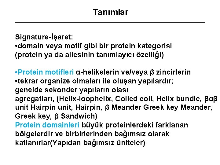 Tanımlar Signature-İşaret: • domain veya motif gibi bir protein kategorisi (protein ya da ailesinin