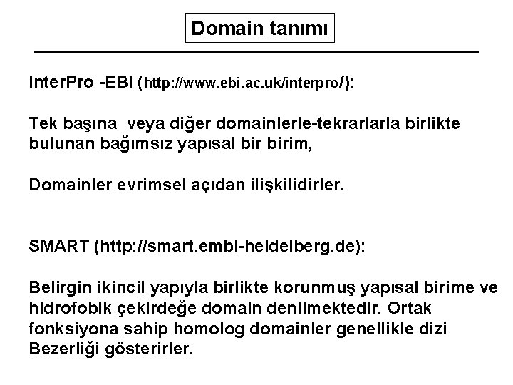 Domain tanımı Inter. Pro -EBI (http: //www. ebi. ac. uk/interpro/): Tek başına veya diğer