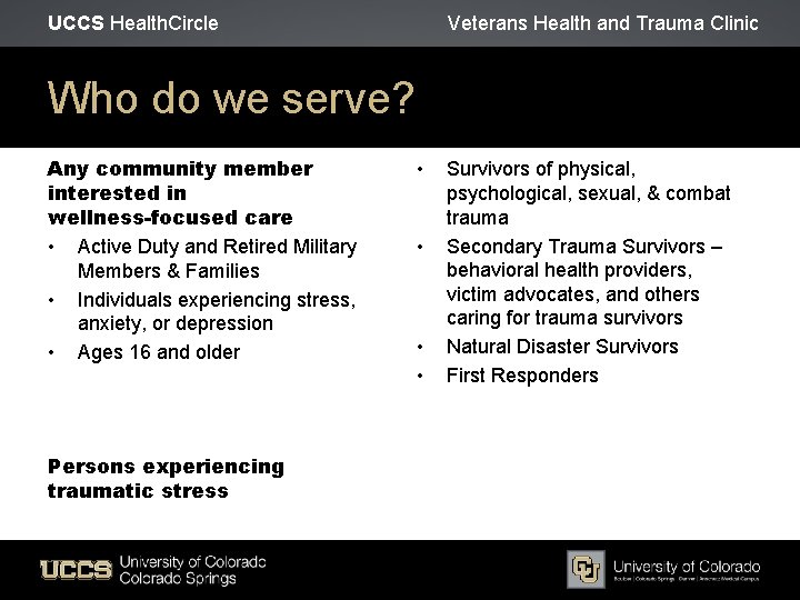 UCCS Health. Circle Veterans Health and Trauma Clinic Who do we serve? Any community