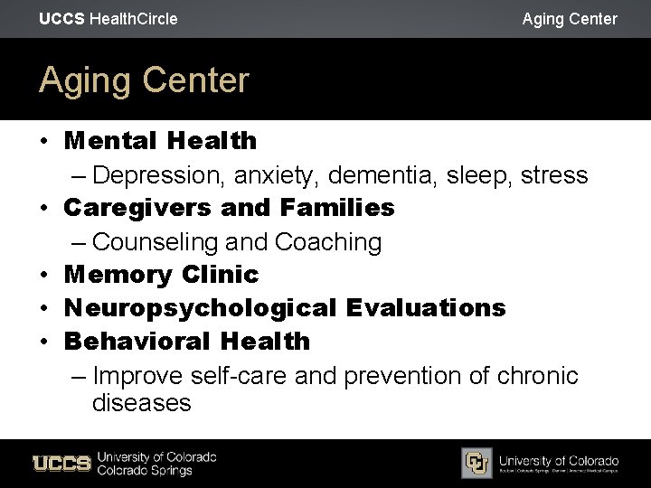 UCCS Health. Circle Aging Center • Mental Health – Depression, anxiety, dementia, sleep, stress