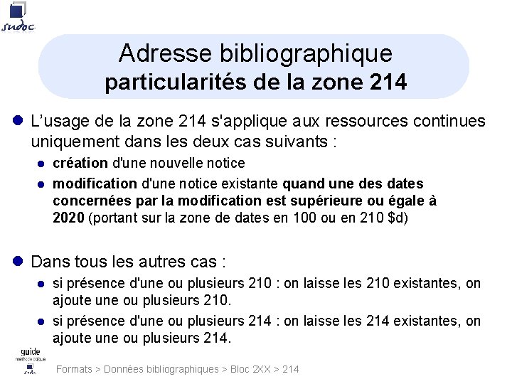 Adresse bibliographique particularités de la zone 214 l L’usage de la zone 214 s'applique