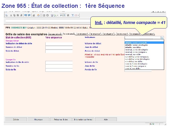 Zone 955 : État de collection : 1ère Séquence Ind. : détaillé, forme compacte