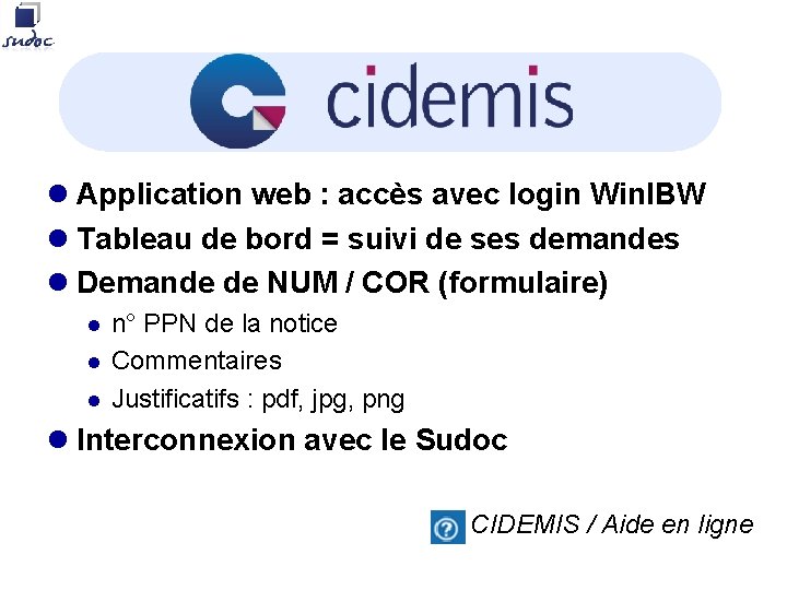 l Application web : accès avec login Win. IBW l Tableau de bord =