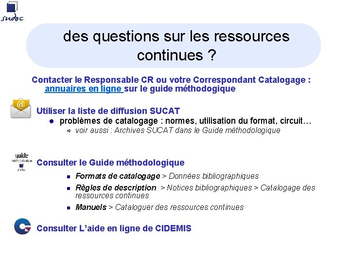 des questions sur les ressources continues ? Contacter le Responsable CR ou votre Correspondant