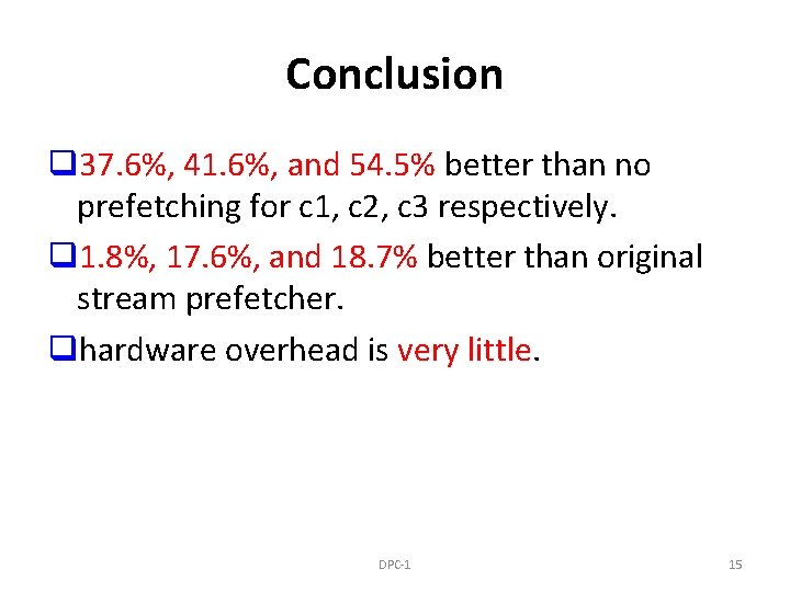 Conclusion q 37. 6%, 41. 6%, and 54. 5% better than no prefetching for