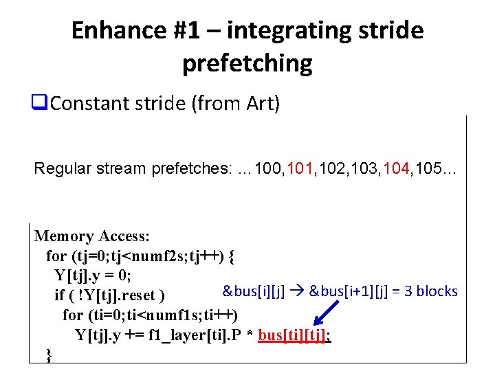Enhance #1 – integrating stride prefetching q. Constant stride (from Art) Memory Allocation: ØExample:
