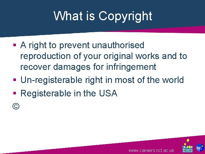 What is Copyright § A right to prevent unauthorised reproduction of your original works