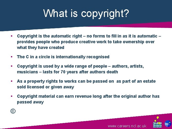 What is copyright? § Copyright is the automatic right – no forms to fill