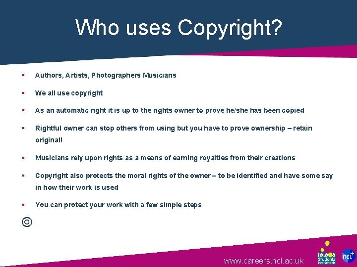 Who uses Copyright? § Authors, Artists, Photographers Musicians § We all use copyright §