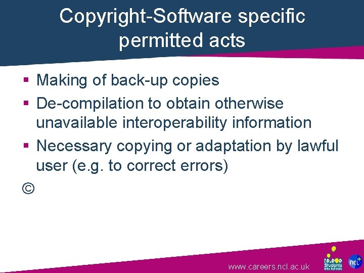 Copyright-Software specific permitted acts § Making of back-up copies § De-compilation to obtain otherwise