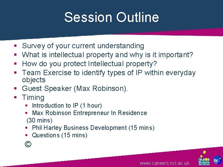 Session Outline § § Survey of your current understanding What is intellectual property and