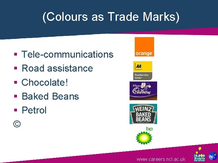 (Colours as Trade Marks) § Tele-communications § Road assistance § Chocolate! § Baked Beans