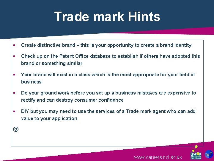 Trade mark Hints § Create distinctive brand – this is your opportunity to create