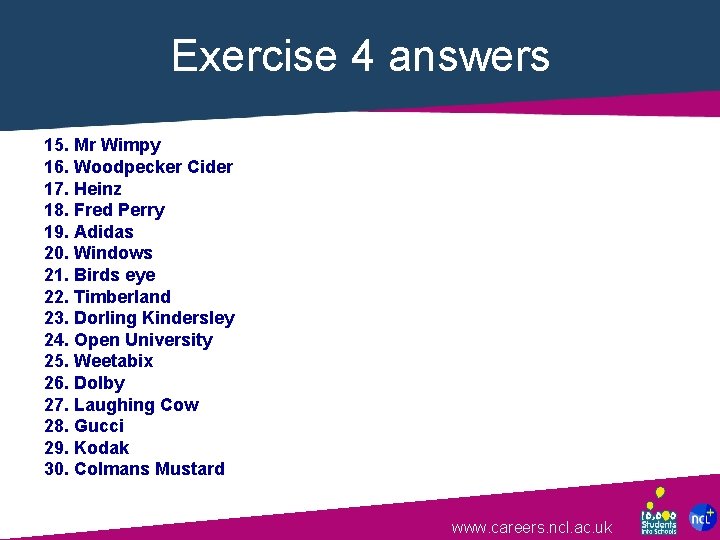 Exercise 4 answers 15. Mr Wimpy 16. Woodpecker Cider 17. Heinz 18. Fred Perry