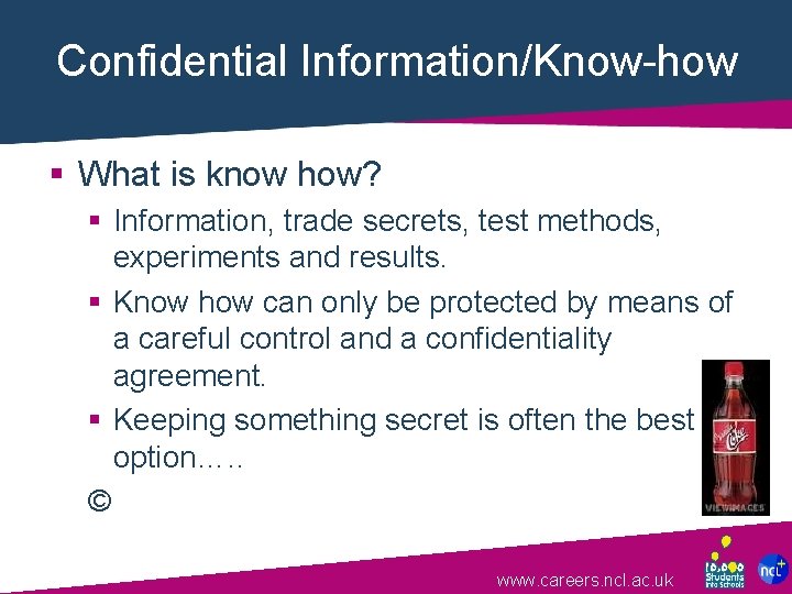 Confidential Information/Know-how § What is know how? § Information, trade secrets, test methods, experiments