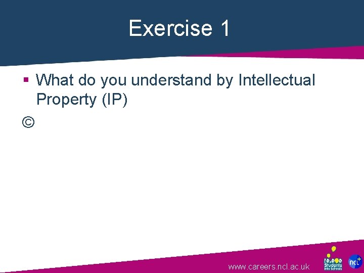 Exercise 1 § What do you understand by Intellectual Property (IP) © www. careers.