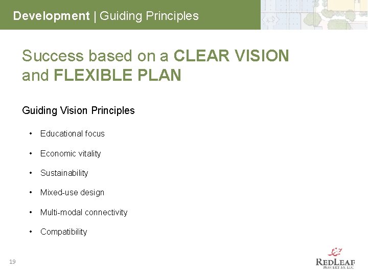 Development | Guiding Principles Success based on a CLEAR VISION and FLEXIBLE PLAN Guiding