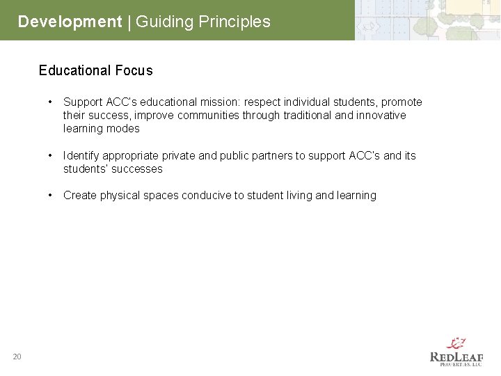 Development | Guiding Principles Educational Focus 20 • Support ACC’s educational mission: respect individual
