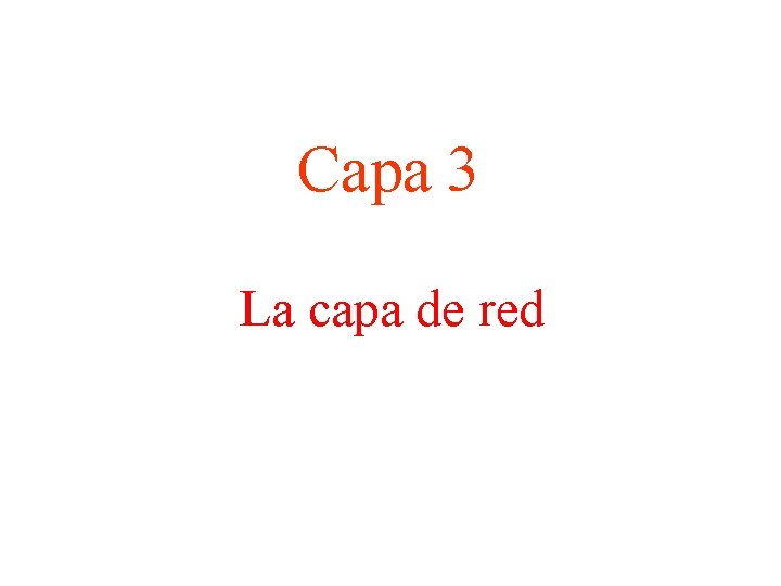 Capa 3 La capa de red 