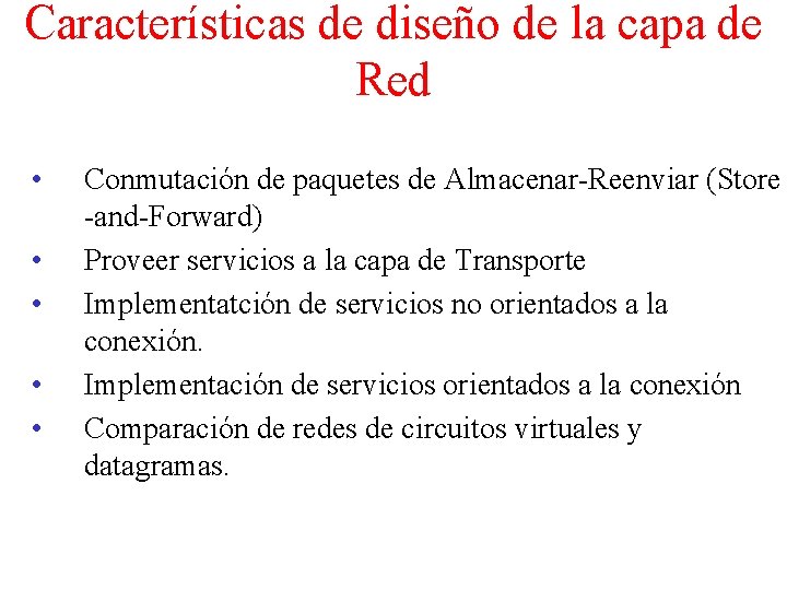 Características de diseño de la capa de Red • • • Conmutación de paquetes