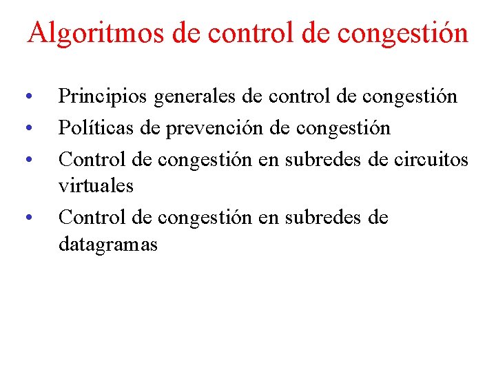 Algoritmos de control de congestión • • Principios generales de control de congestión Políticas
