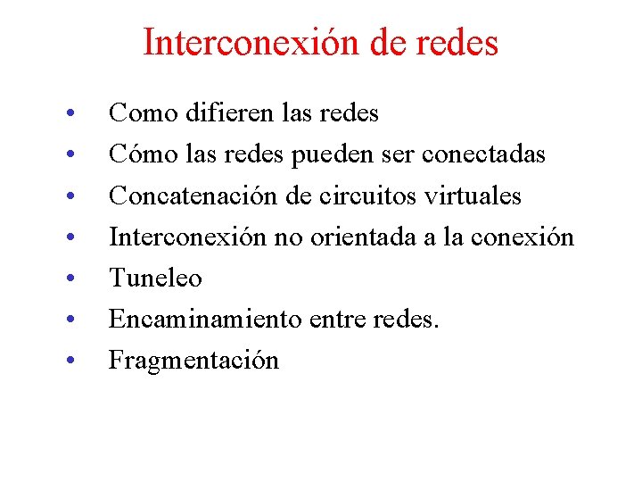 Interconexión de redes • • Como difieren las redes Cómo las redes pueden ser